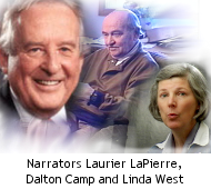 Narrators Laurier LaPierre, Dalton Camp and Linda West